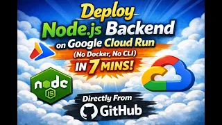 How Deploy Node js Backend on Google Cloud Run No Docker No CLI Directly from GitHub