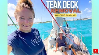 ⛵️TAKING JOCO’S TOP OFF! | DIY Sailboat Teak Deck Removal | Hallberg Rassy 352