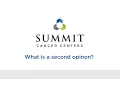 What is a Second Opinion - Summit Cancer Centers