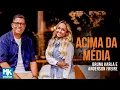 Download Lagu Bruna Karla e Anderson Freire - Acima da Média (Ao Vivo)