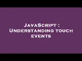 JavaScript Understanding touch events