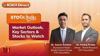 Stock Talk : Market Outlook, Key sectors and stocks to watch.