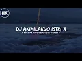 Download Lagu Dj Akimilakuo Istri 3 x Aku Suka Body Aisyah v2 Slow Kane - Hengky Fvnky Remix♪