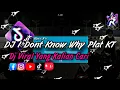 Download Lagu DJ I DONT KNOW WHY PLAT KT VIRAL TIKTOK TERBARU 2025 YANG KALIAN CARI