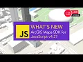 What s New ArcGIS Maps SDK for JavaScript v4 27
