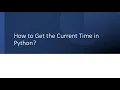How to Get Current Date and Time in Python datetime time strftime Explained