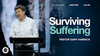 Surviving Suffering Colossians 1 24 29 Gary Hamrick