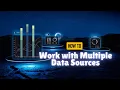 How to Work with Multiple Data Sources