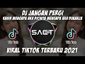 Download Lagu DJ JANGAN PERGI  KASIH MENGAPA AKU DICINTA MENGAPA AKU DIMANJA REMIX VIRAL TIKTOK TERBARU 2021
