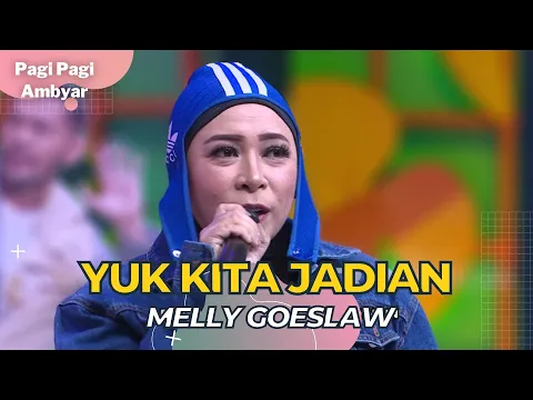 Download MP3 Yuk Kita Jadian | Melly Goeslaw | PAGI PAGI AMBYAR (7/10/22)