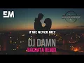 John.K - If We Never Met (By DJ Damn Bachata Remix)