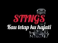 Download Lagu STINGS - KAU TETAP KU HAJATI tanpa vokal (karaoke)