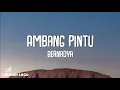 Download Lagu Bernadya - Ambang Pintu (Video Lirik)