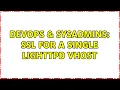 DevOps SysAdmins SSL for a single Lighttpd Vhost