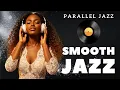 Download Lagu Smooth Jazz \u0026 Soul R\u0026B – Study Focus Flow Instrumental