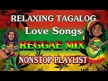 RELAXING TAGALOG REGGAE MIX | BEST OPM LOVE SONGS NONSTOP 2025