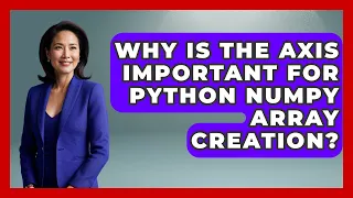 Why Is The Axis Important For Python NumPy Array Creation - Python Code School