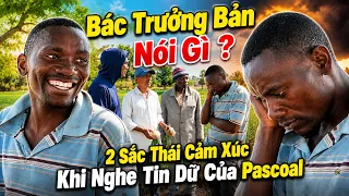 Câu Nói Thấm Vào Lòng Người Của Bác Trưởng Bản Mucondo ? Pascoal Hụt Hẫng Khi Nghe Tin Sốc Từ Anh Em