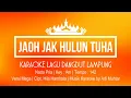 Download Lagu JAOH JAK HULUN TUHA | Karaoke Lirik | Nada Pria |Lagu Dangdut Lampung Versi Mega |Cipt. Hila Hambala