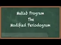 Matlab Program The Modified Periodogram
