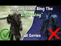 Playing elden ring The Right way Full series