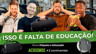 QUAL É O PAÍS MAIS MAL EDUCADO? | #3CONTINENTES #98