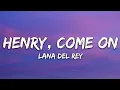 Download Lagu Lana Del Rey - Henry, come on (Lyrics)