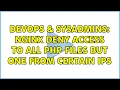 DevOps SysAdmins Nginx deny access to all PHP files but one from certain IPs