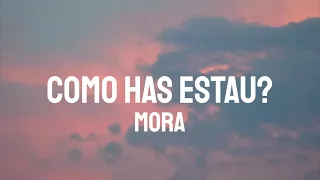 Mora - COMO HAS ESTAU? (Letra/Lyrics)