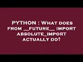 PYTHON What does from -