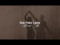Download Lagu Gak Pake Lama (Lirik)