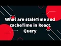 React Query Tutorial in Hindi What are staleTime and cacheTime in React Query