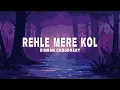 Download Lagu Simran Choudhary, Aditya Rikhari, Hiten - Rehle Mere Kol (Lyrics)