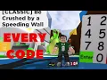 Be Crushed by a Speeding Wall Classic EVERY CODE