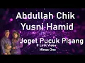 Lagu Abdullah Chik \u0026 Yusni Hamid ~Joget Pucuk Pisang minus1