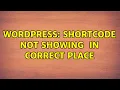 Wordpress Shortcode not showing content in correct place