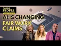 Why Fair Work Claims Are Rising And How AI is Changing Them TALKING PEOPLE