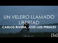 Carlos Rivera, José Luis Perales - Un Velero Llamado Libertad (Letra)