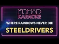 SteelDrivers - Where Rainbows Never Die (Karaoke)