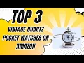 Top 3 Vintage Quartz Pocket Watches Every Collector Wants 2025