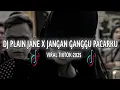 Download Lagu DJ PLAIN JANE X JANGAN GANGGU PACARKU VIRAL TIKTOK 2025 YANG KALIAN CARI 