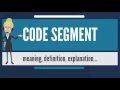 What is CODE SEGMENT What does CODE SEGMENT mean CODE SEGMENT meaning definition explanation