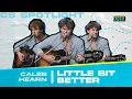 Download Lagu Little Bit Better by Caleb Hearn | Concert Series Spotlight | RX931