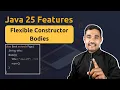 Flexible Constructor Bodies in Java Java 25 Features