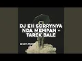 Download Lagu EH SORRYNYA NDA MEMPAN - TEREK BALE (Remix)