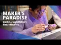 Maker s Paradise Inside Carnegie Mellon s IDeATe Network