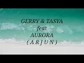 Download Lagu GERRY MAHESA \u0026 TASYA ROSMALA ft AURORA _ ARJUN Lirik