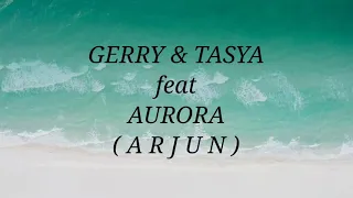 Download GERRY MAHESA \u0026 TASYA ROSMALA ft AURORA _ ARJUN Lirik MP3