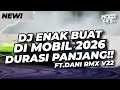 Lagu DJ ENAK BUAT DI MOBIL! BREAKBEAT DURASI PANJANG!! FULL BASS 2026 [NDOO LIFE FT. @Dani8th  ] V22