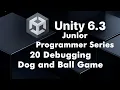 20 Unity 6 Dog Ball Game Debugging Challenge